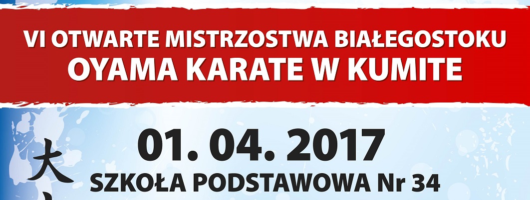 VI Otwarte Mistrzostwa Białegostoku OYAMA KARATE KUMITE