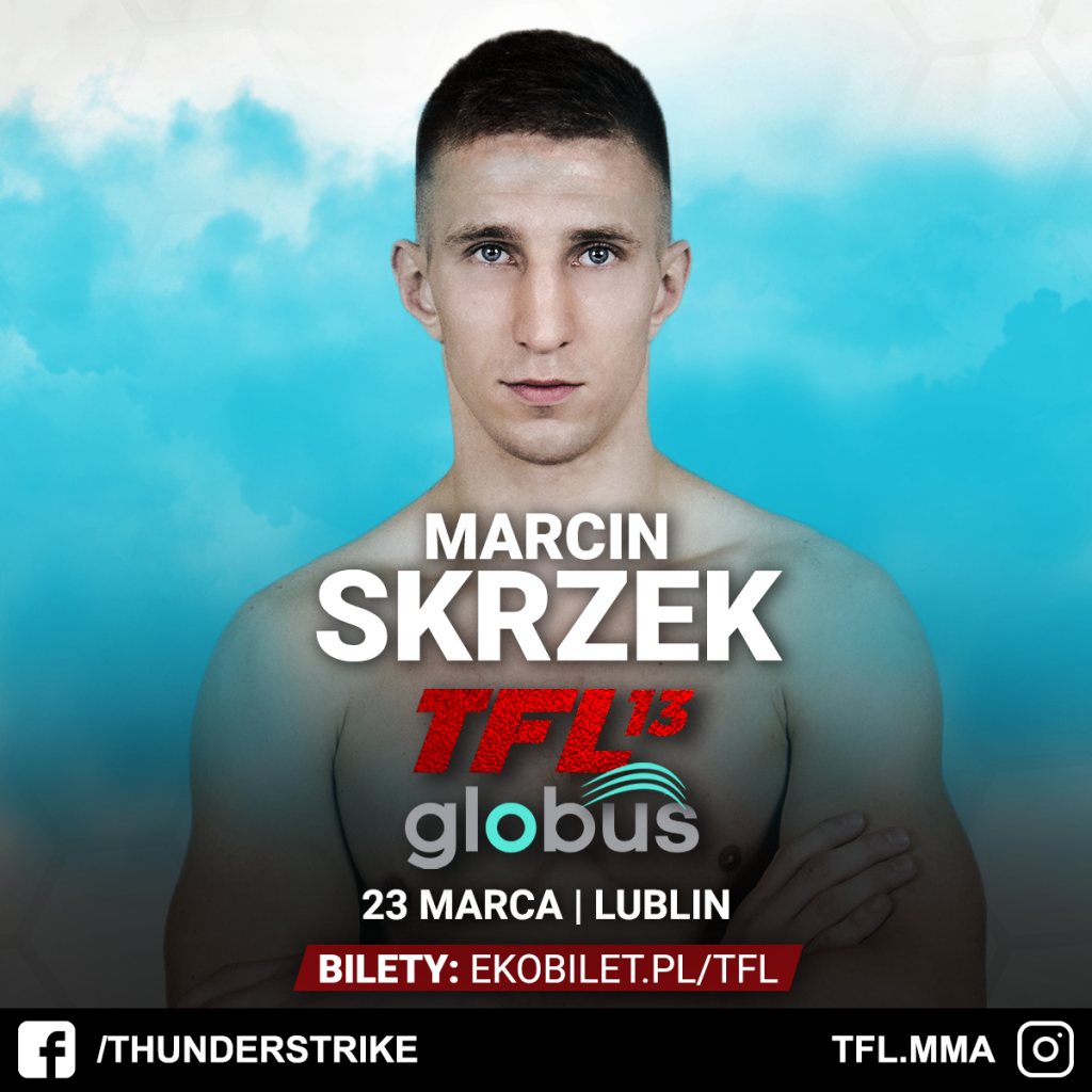Marcin Skrzek wystąpi na historycznej gali TFL 13”GLOBUS” , już 23 marca w Lublinie!