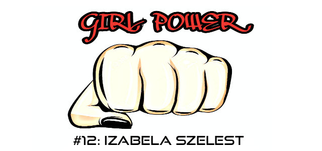 GIRL POWER #12: IZABELA SZELEST