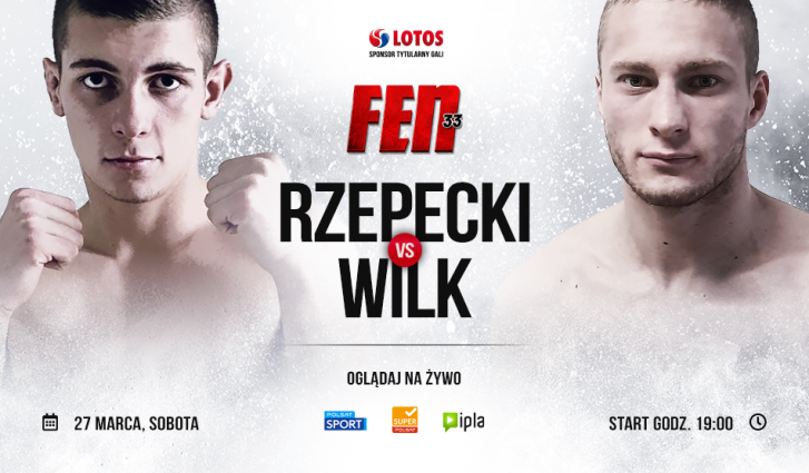 RZEPECKI Z WILKIEM OSTATNIM STARCIEM SEMI-PRO NA FEN 33: LOTOS FIGHT NIGH