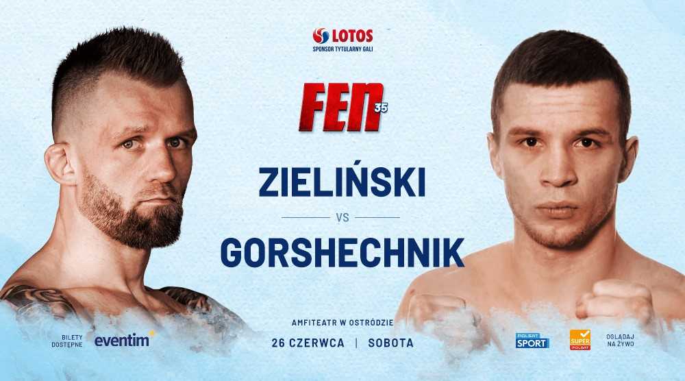 ZIELIŃSKI I GORSHECHNIK BOHATERAMI WALKI WIECZORU GALI FEN 35